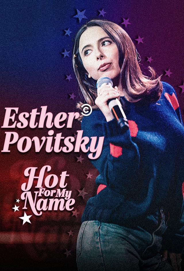 Esther Povitsky: Hot for My Name