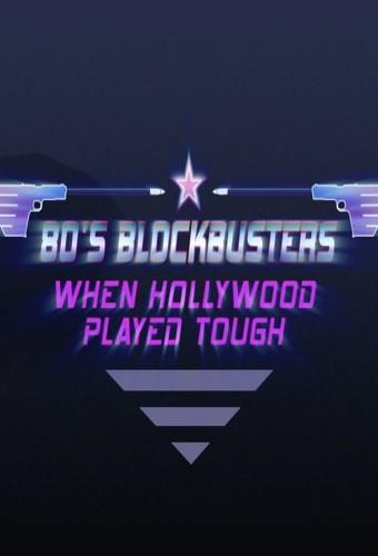80's Blockbusters: When Hollywood Played Tough