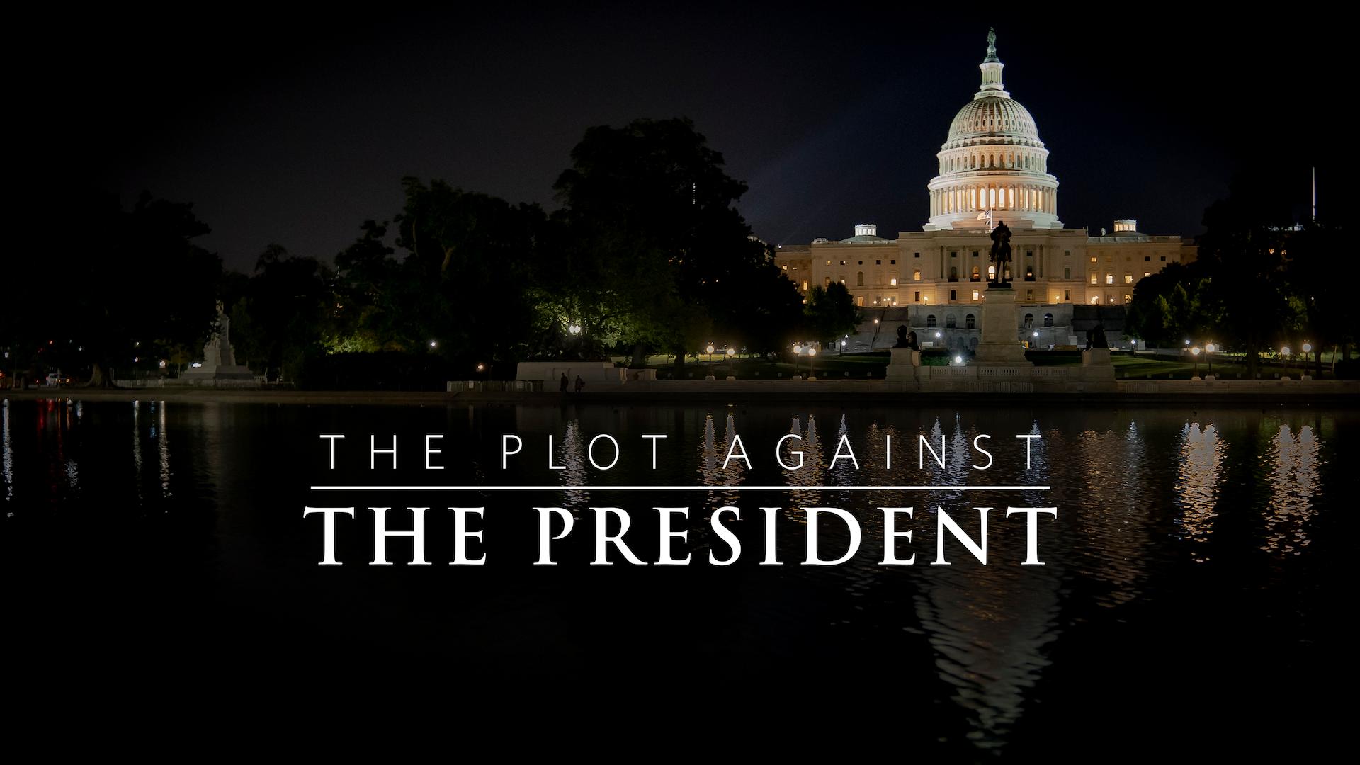 The Plot Against the President