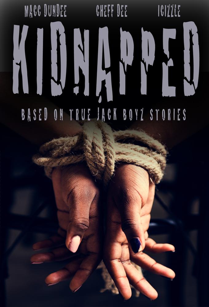 Kidnapped: Based On True Jack Boyz Stories