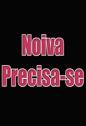 Noiva, Precisa-se