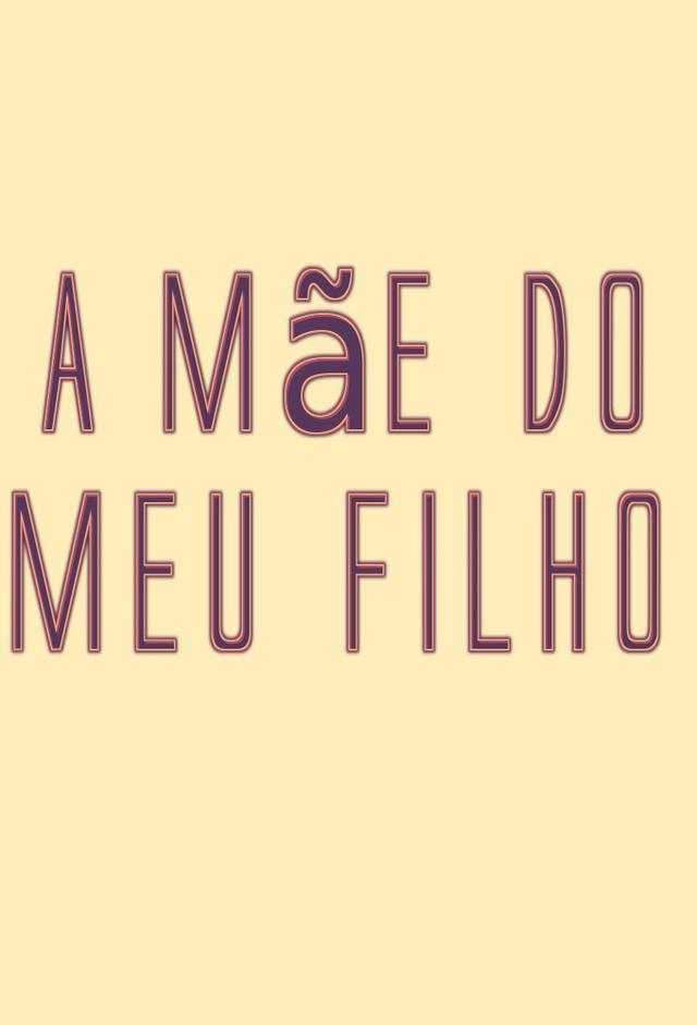 A Mãe do Meu Filho