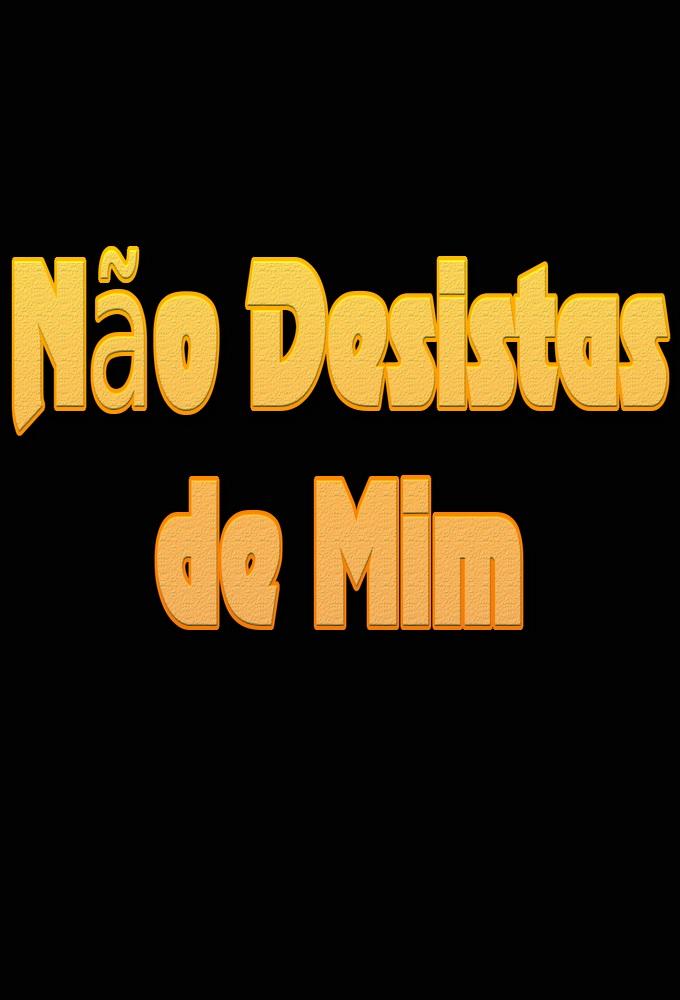 Não Desistas de Mim