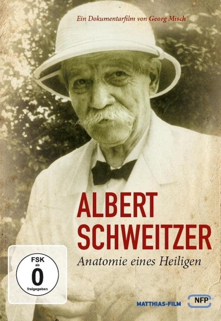 Albert Schweitzer - Anatomy of a Saint