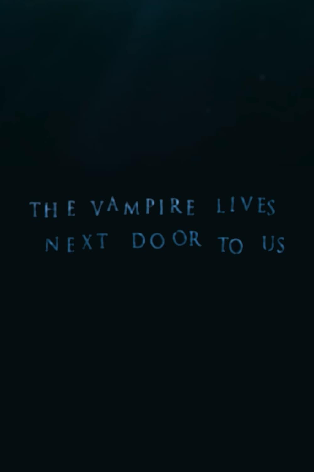 The Vampire Lives Next Door to Us