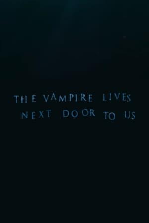 The Vampire Lives Next Door to Us