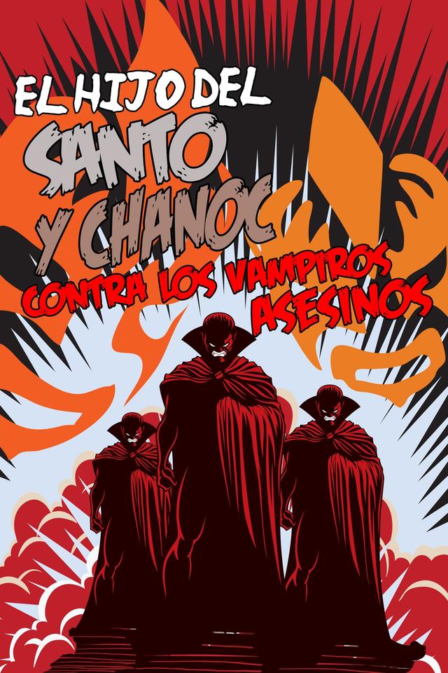 Chanoc and the Son of Santo vs. the Killer Vampires