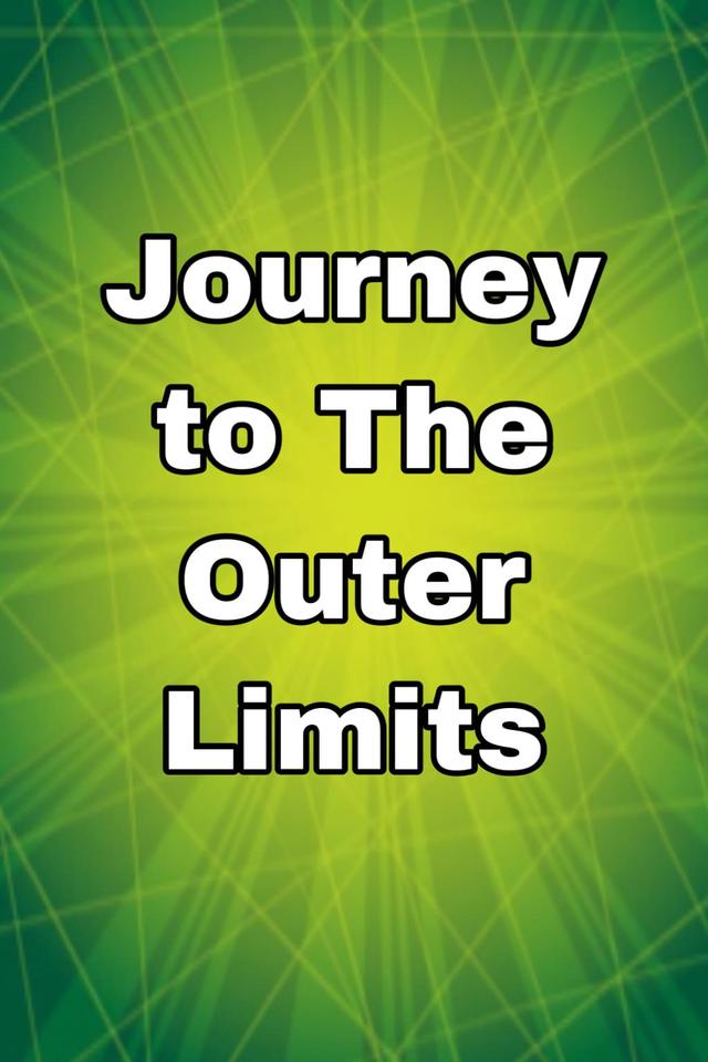 Journey to the Outer Limits