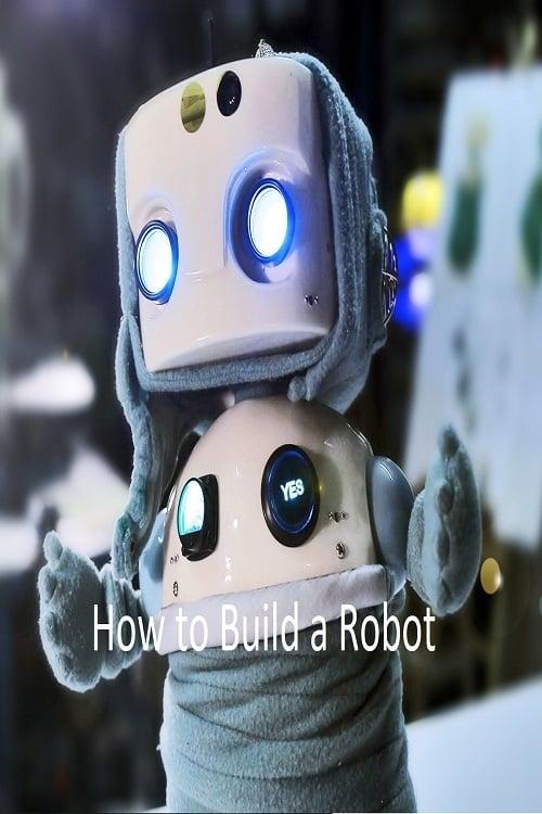 How to Build a Robot