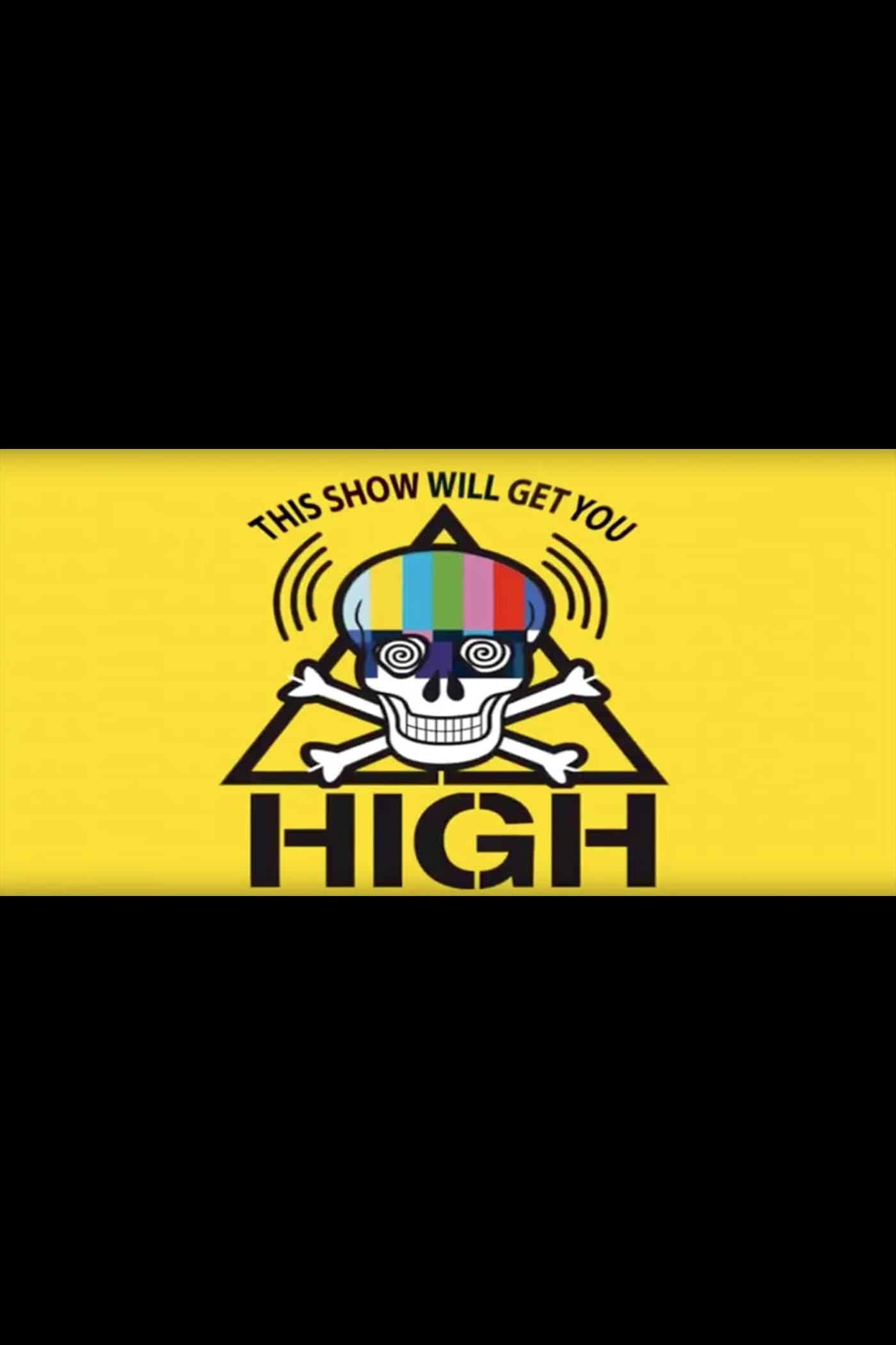 This Show Will Get You High