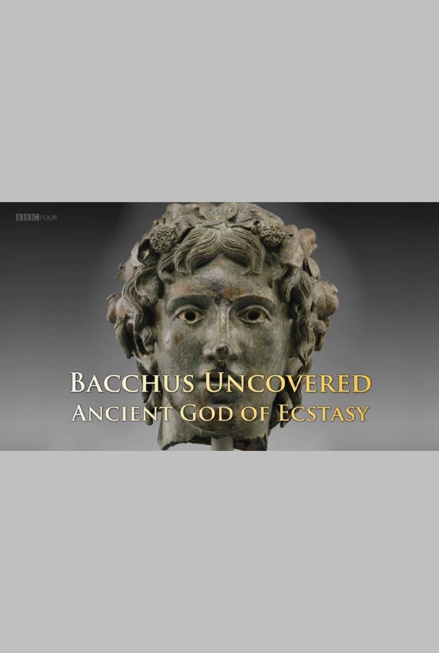 Bacchus Uncovered: Ancient God of Ecstasy