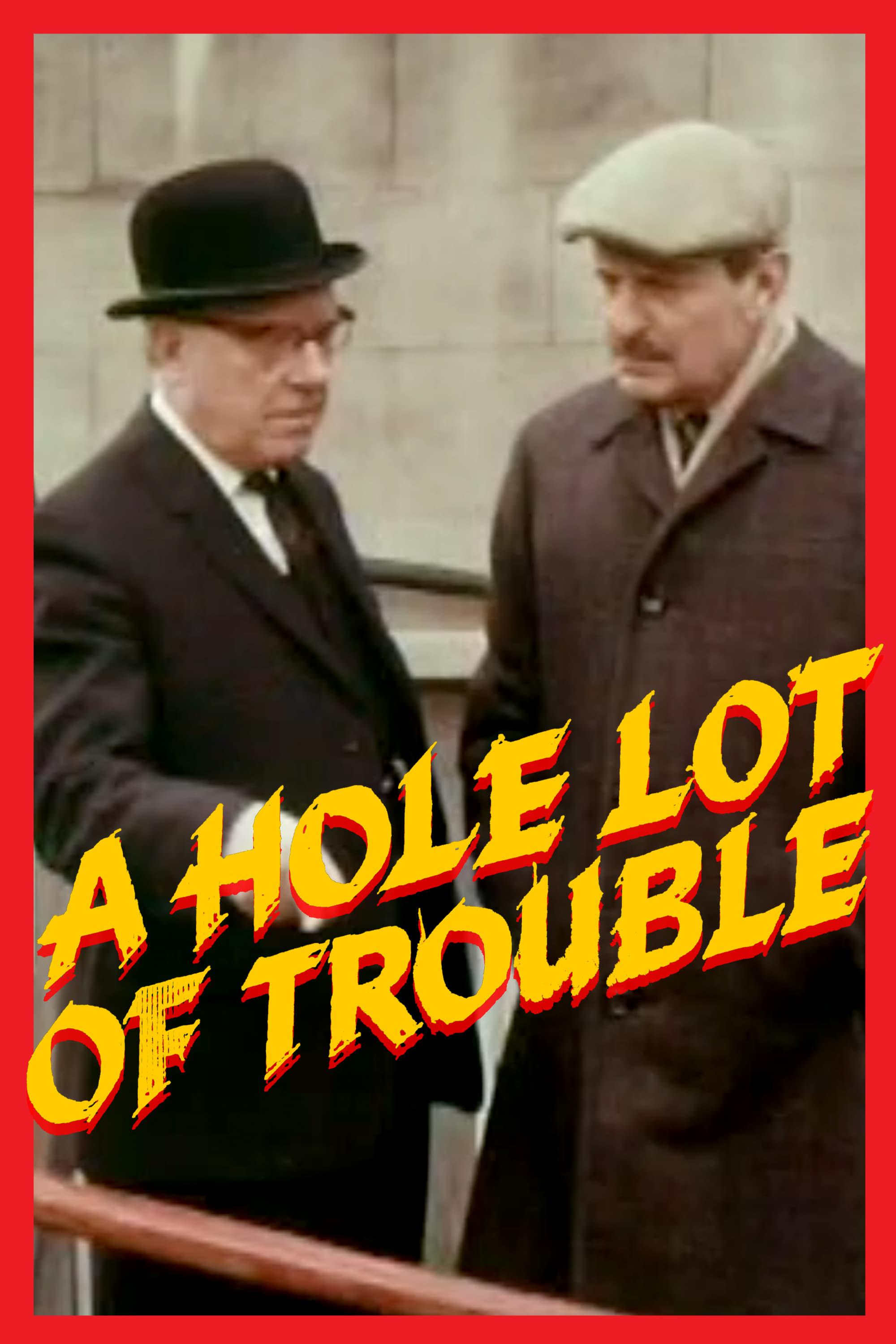 A Hole Lot Of Trouble