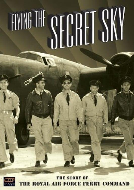 Flying the Secret Sky: The Story of the RAF Ferry Command