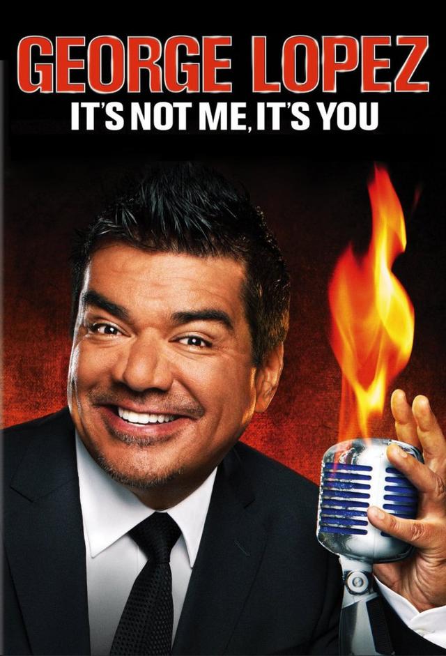George Lopez: It's Not Me, It's You