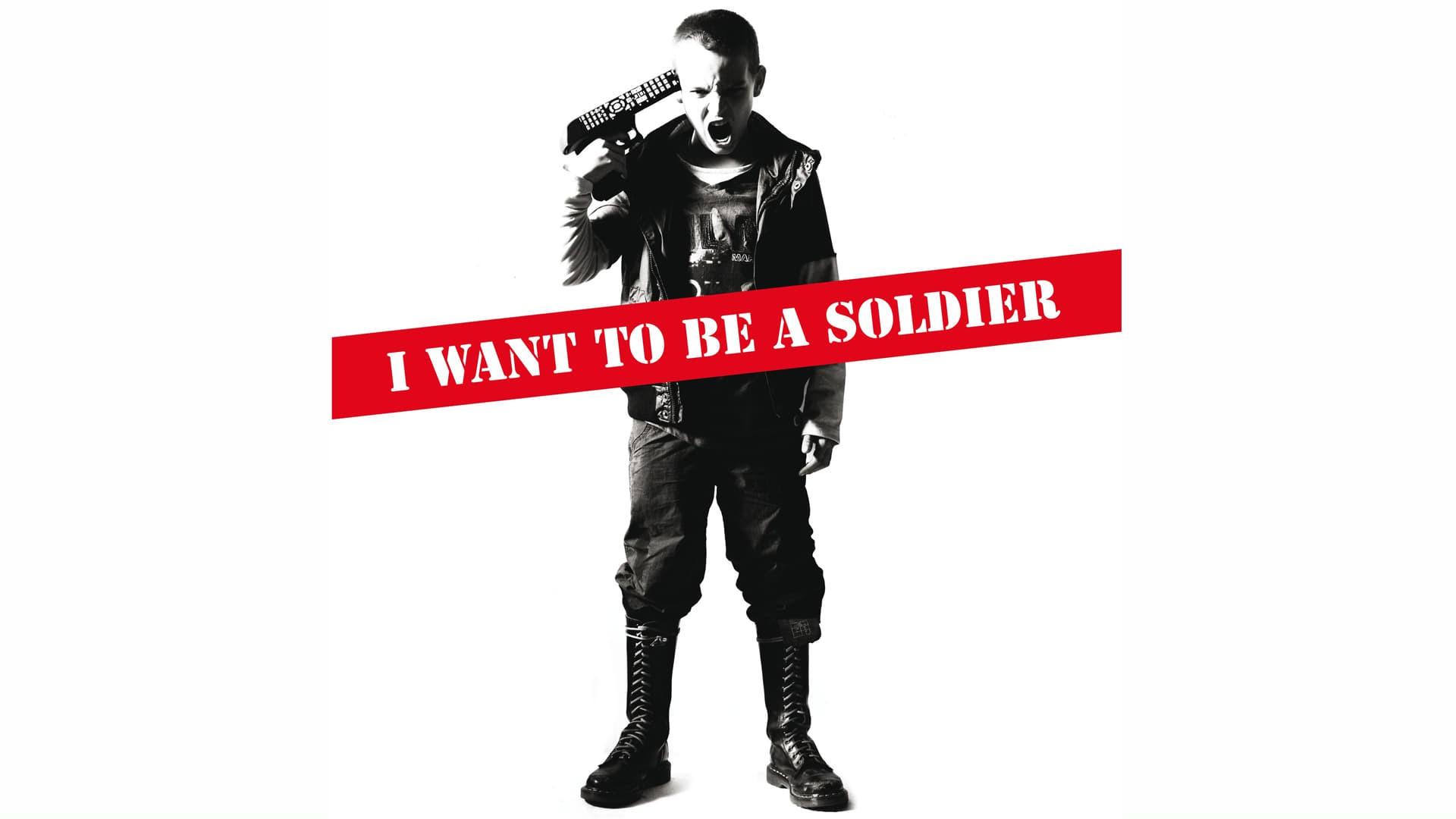 I Want to Be a Soldier