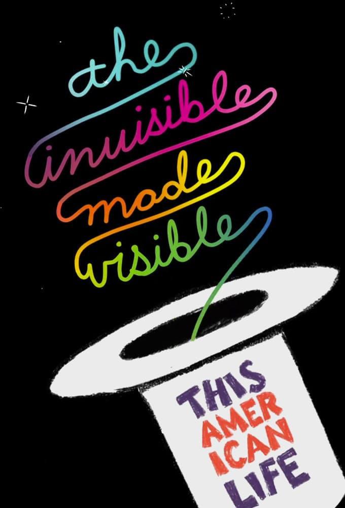 This American Life Live: The Invisible Made Visible