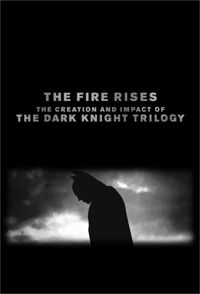 The Fire Rises: The Creation and Impact of The Dark Knight Trilogy