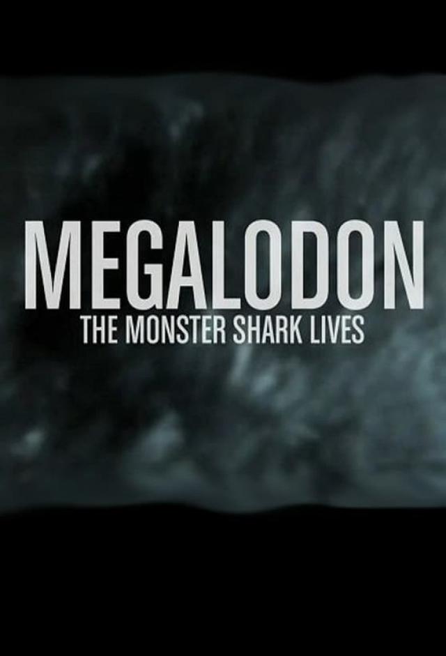 Megalodon: The Monster Shark Lives
