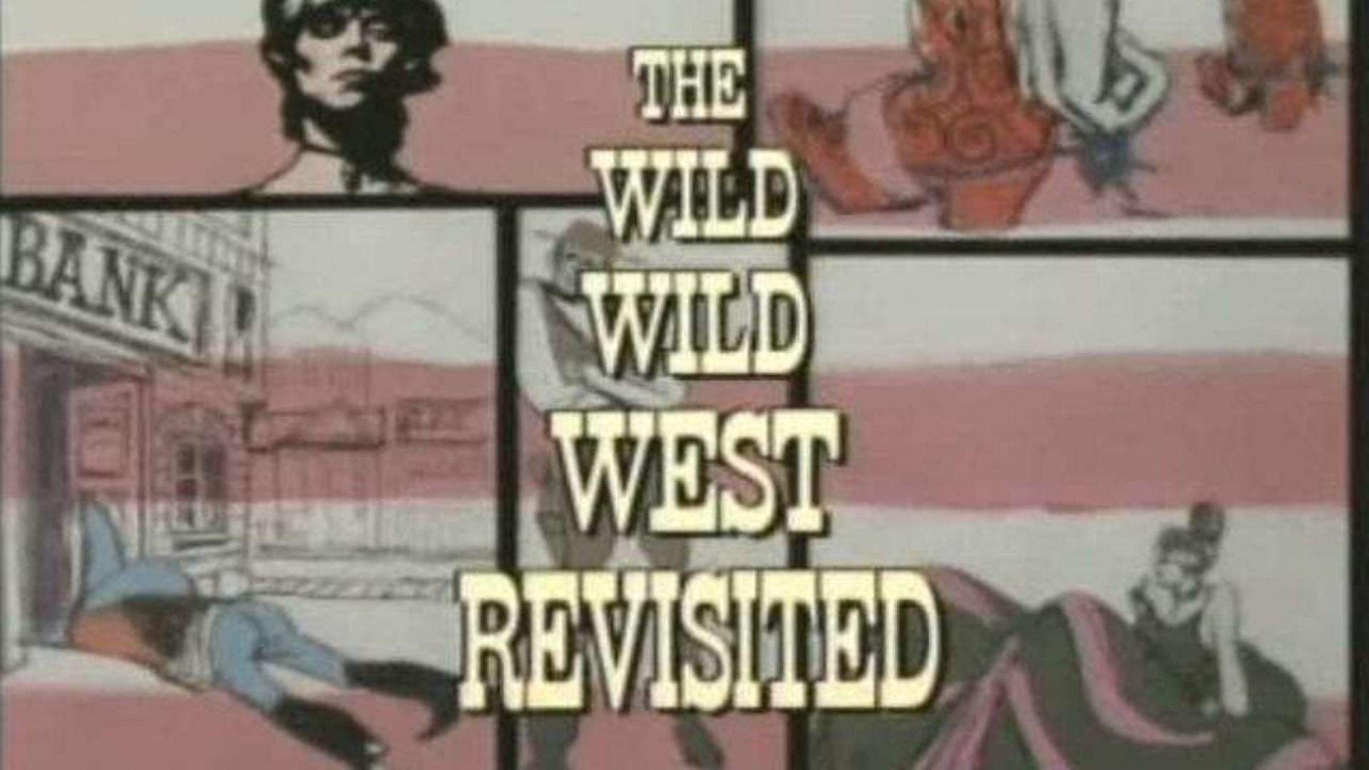 The Wild Wild West Revisited