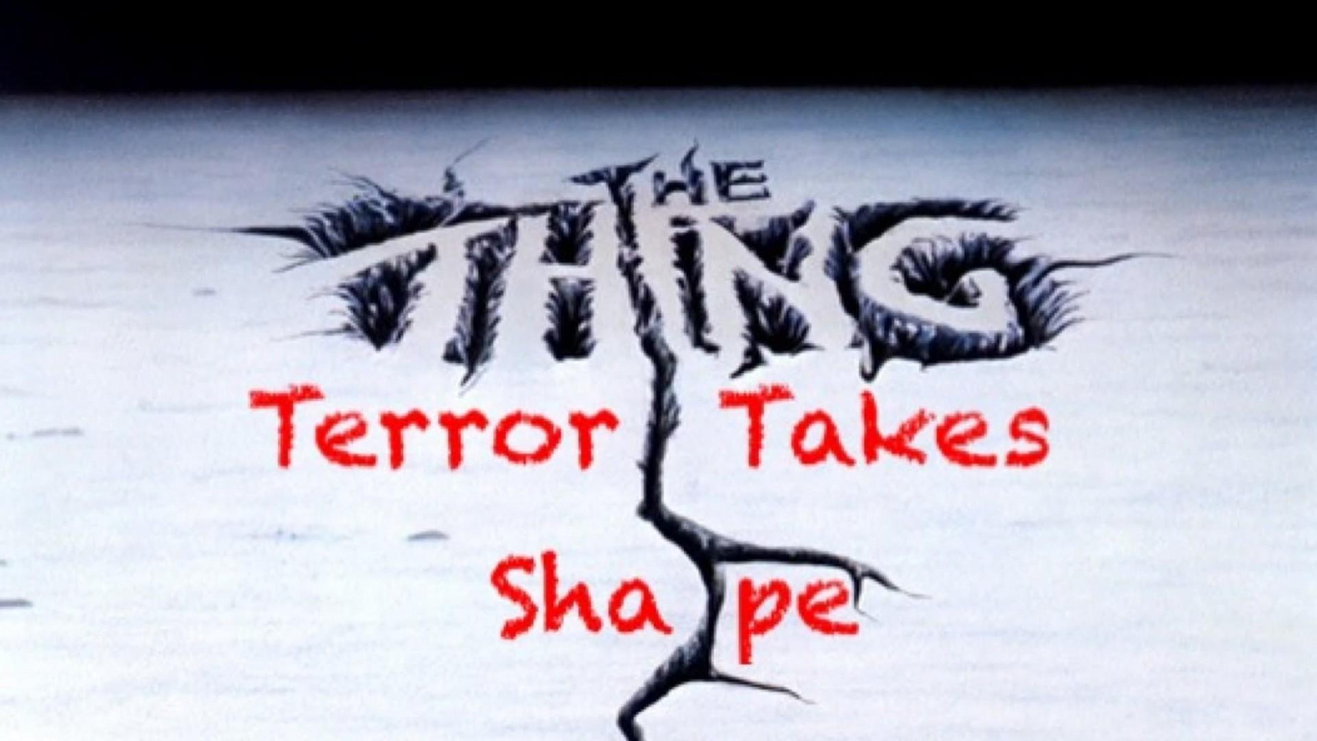 The Thing: Terror Takes Shape