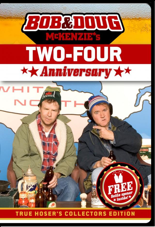 Bob & Doug McKenzie's Two-Four Anniversary