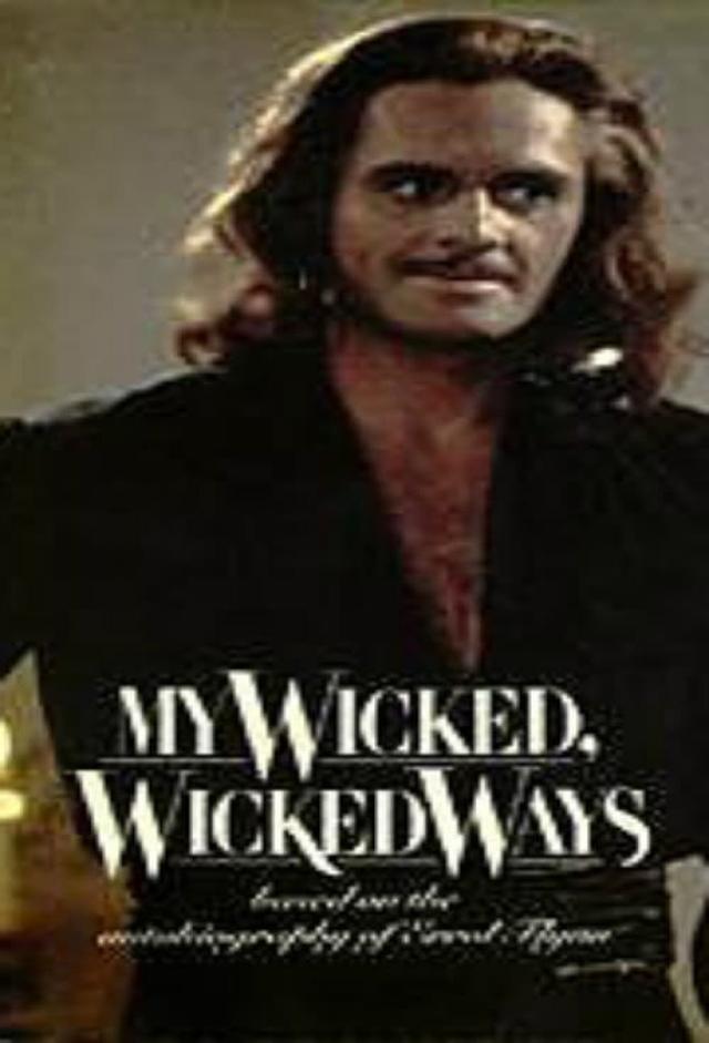 My Wicked, Wicked Ways: The Legend of Errol Flynn
