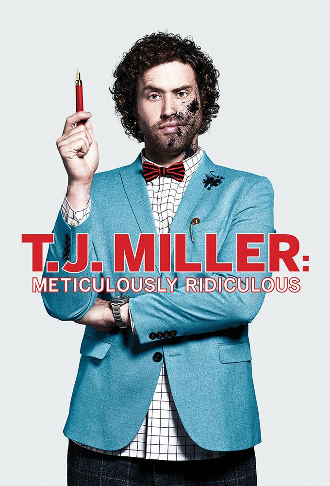 T.J. Miller: Meticulously Ridiculous