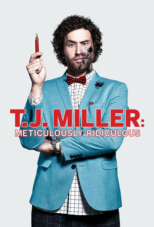 T.J. Miller: Meticulously Ridiculous