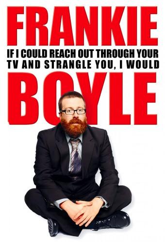 Frankie Boyle: If I Could Reach Out Through Your TV and Strangle You I Would