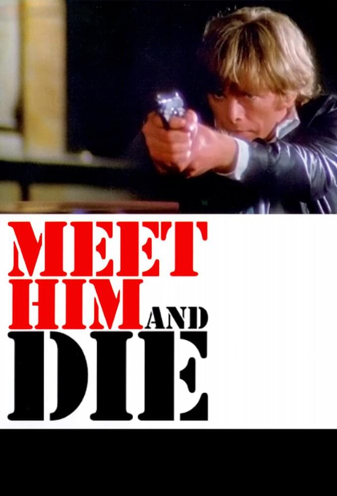 Meet Him And Die