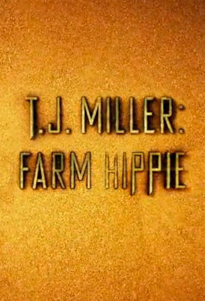T.J. Miller: Farm Hippie