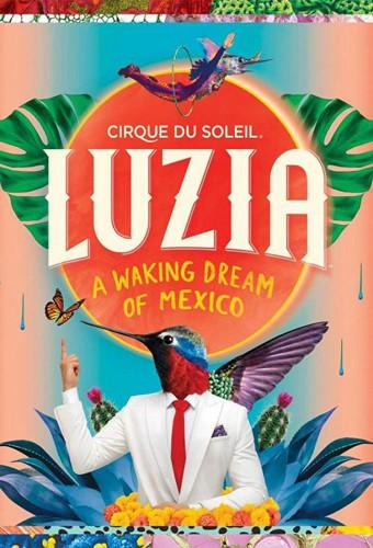 Cirque du Soleil:  LUZIA - A Waking Dream of Mexico