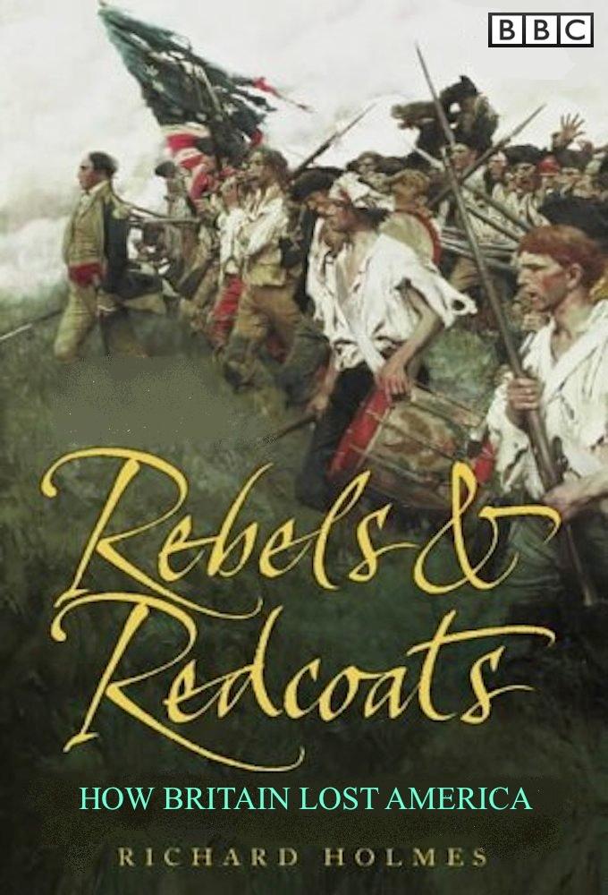 Rebels and Redcoats: How Britain Lost America