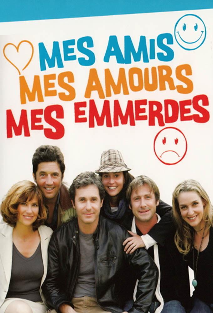 Mes amis, mes amours, mes emmerdes