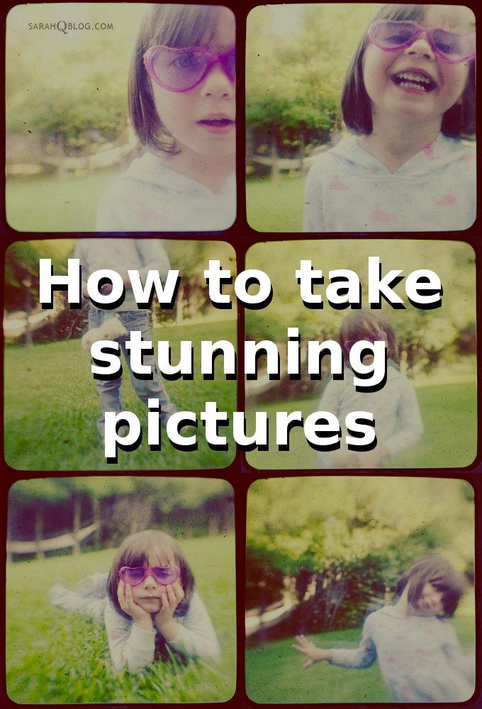 How To Take Stunning Pictures