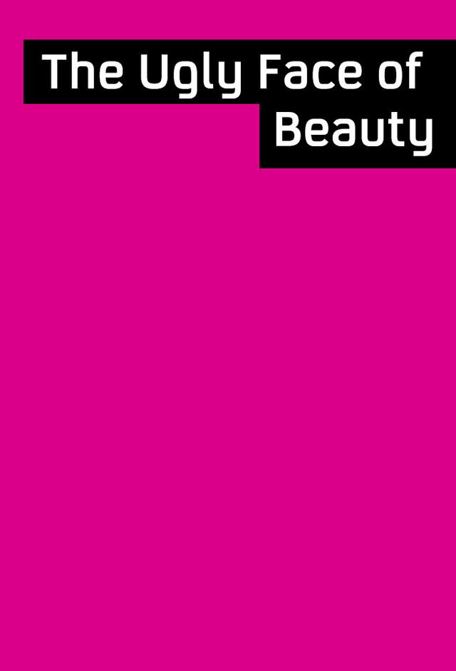 The Ugly Face of Beauty