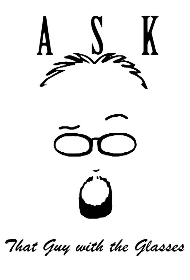 Ask That Guy with the Glasses