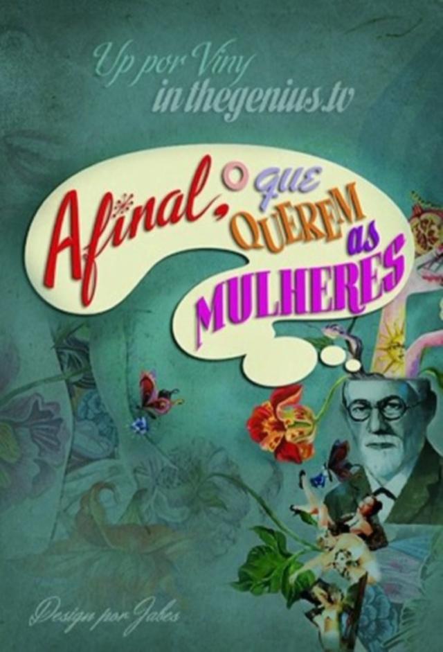 Afinal, o que Querem as Mulheres?