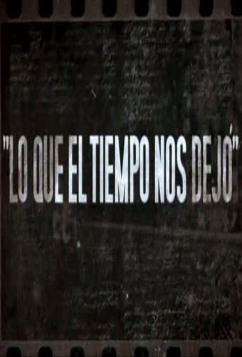 Lo que el tiempo nos dejó