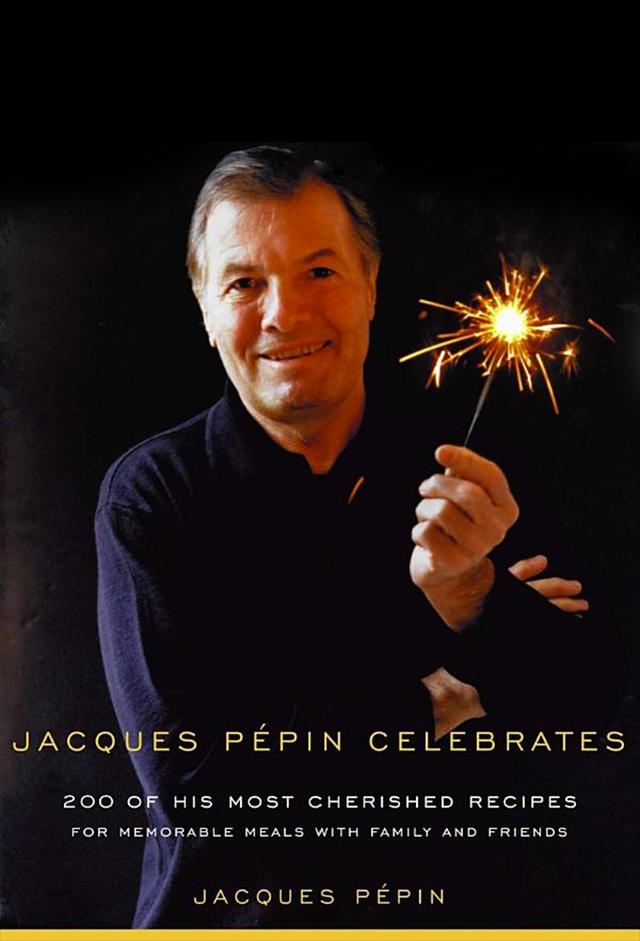 Jacques Pepin Celebrates!