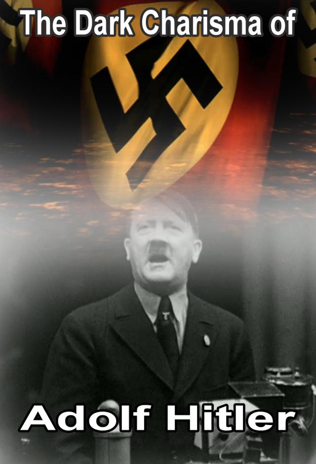The Dark Charisma of Adolf Hitler