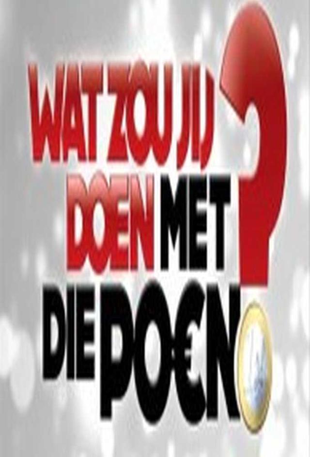 Wat zou je doen met die poen