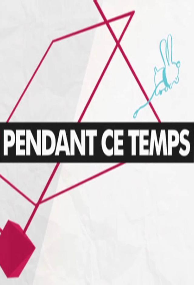 Pendant ce temps