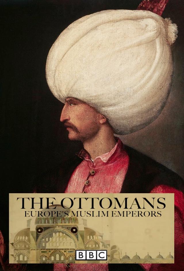 The Ottomans: Europe's Muslim Emperors
