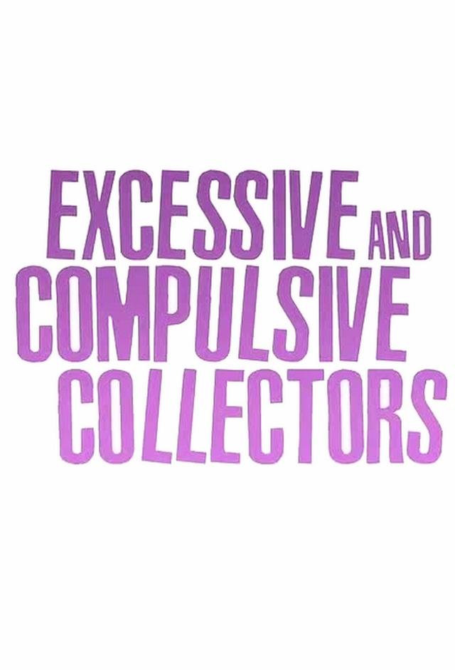 Excessive And Compulsive Collectors