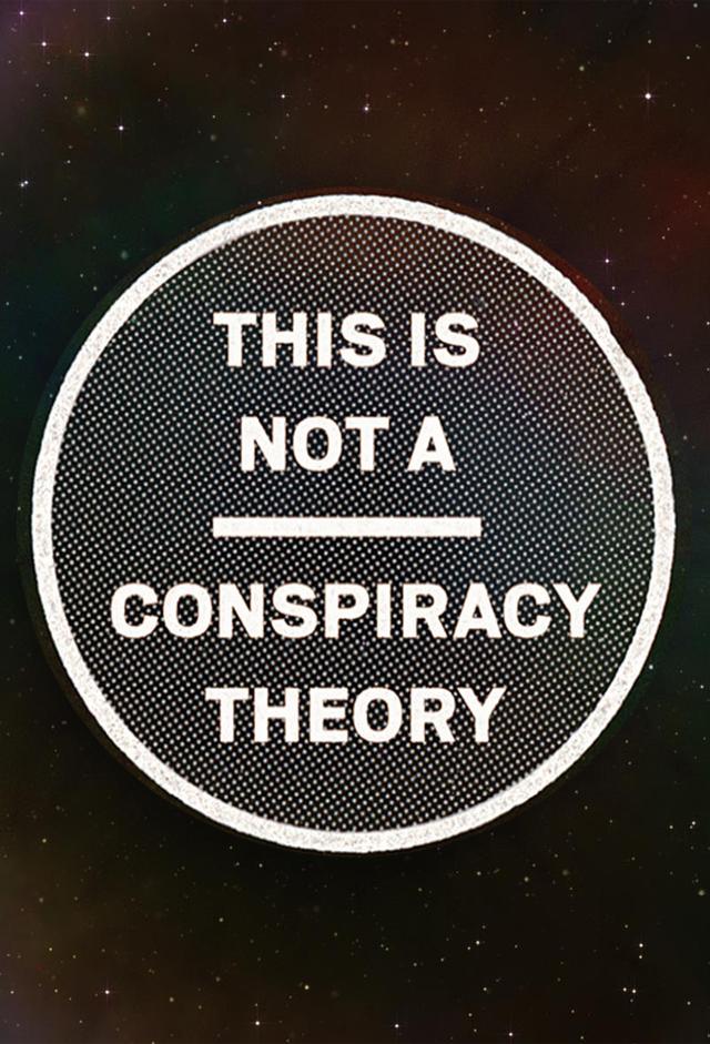 This Is Not A Conspiracy Theory