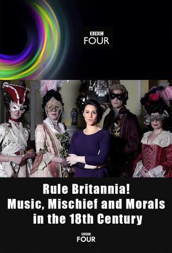 Rule Britannia! Music, Mischief and Morals in the 18th Century