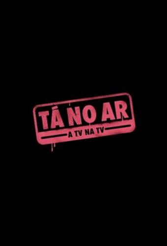 Tá no Ar: A TV na TV
