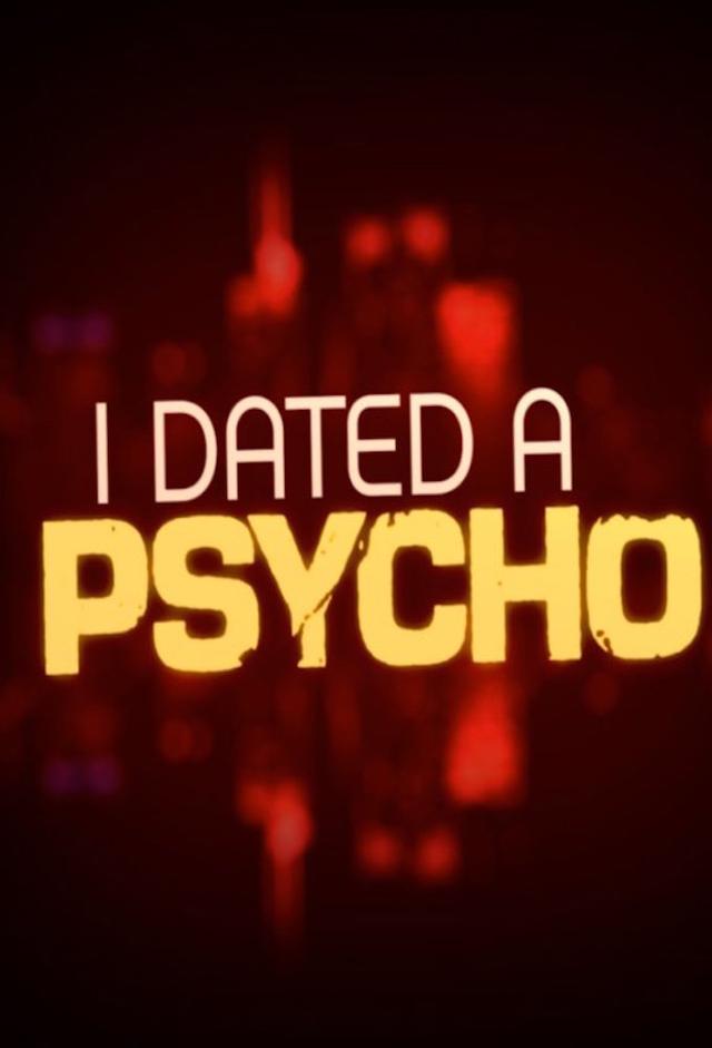 I Dated A Psycho