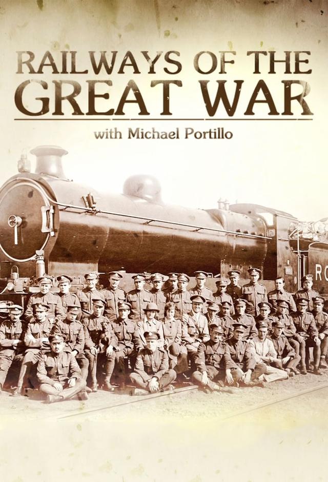 Railways of the Great War with Michael Portillo